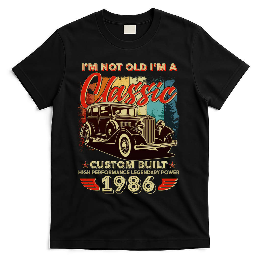40th 1986 Birthday I'm Not Old I'm A Classic Custom Built High Performance Legendary Power T-Shirt - Black