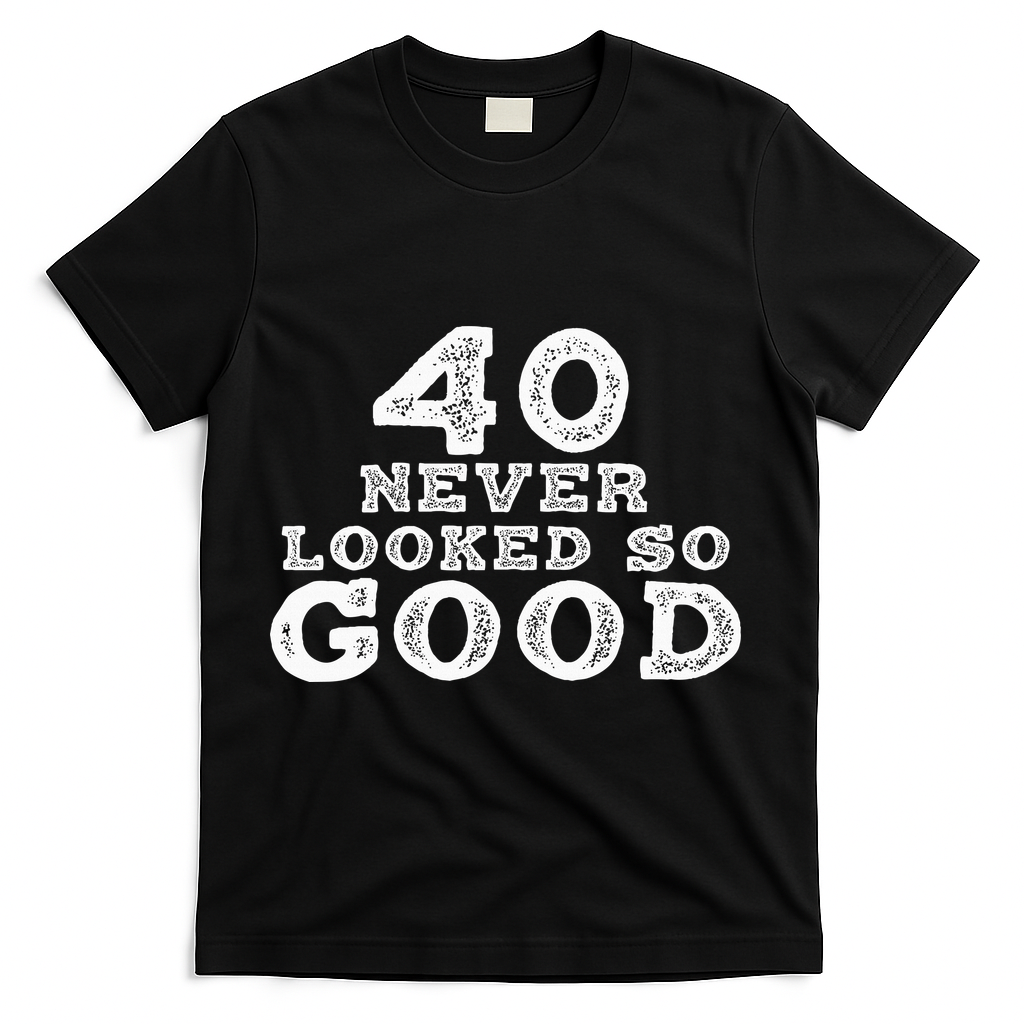 40 Never Looked So Good , 40th Birthday Over The Hill T-Shirt - Black