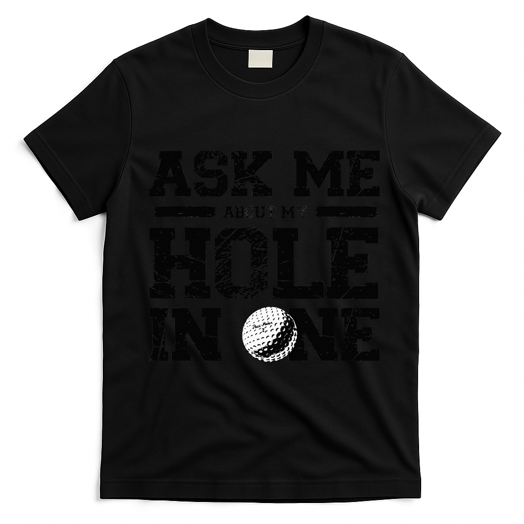 Ask Me About My Hole In One T-Shirt - Black