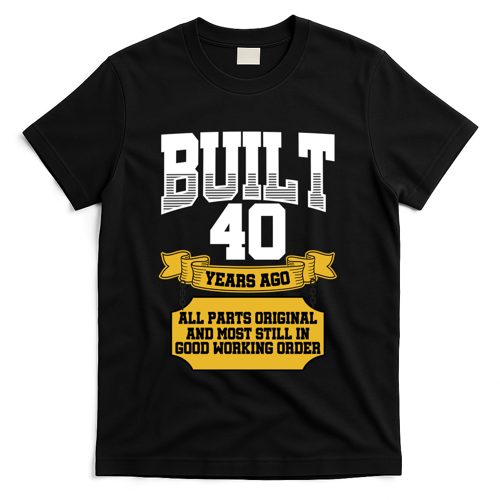 Built 40th Birthday All Original Part T-Shirt - Black