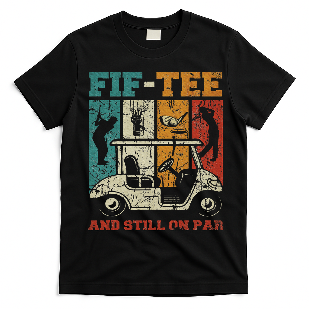Fif And Still On Par 50th Birthday Golf 50 Year Old T-Shirt - Black