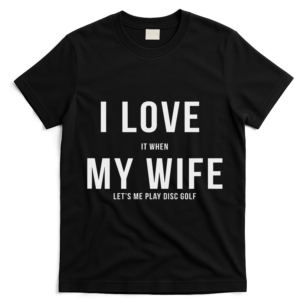 Funny Disc Golf I Love My Wife T-Shirt - Black