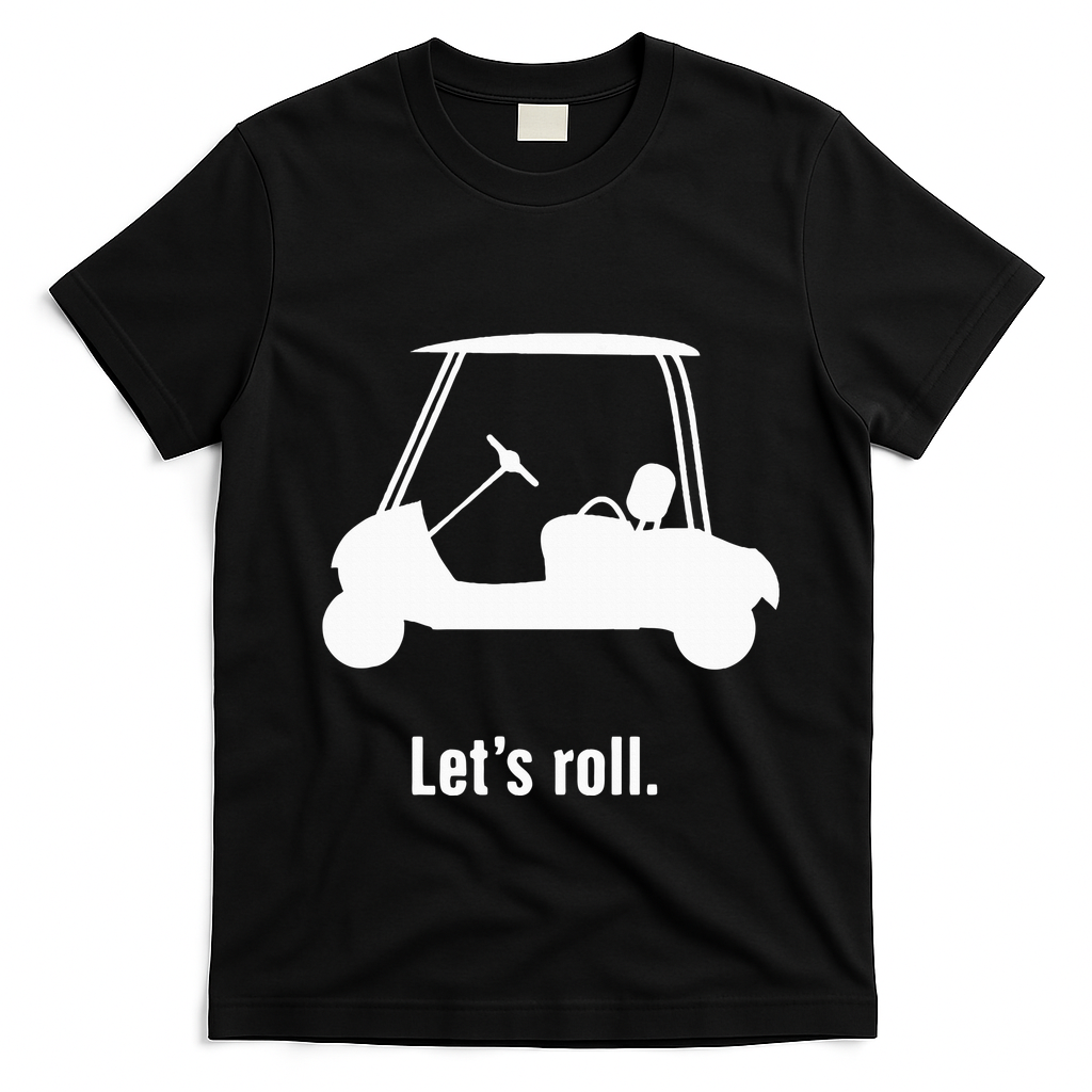 Funny Golf Cart LetS Roll T-Shirt - Black