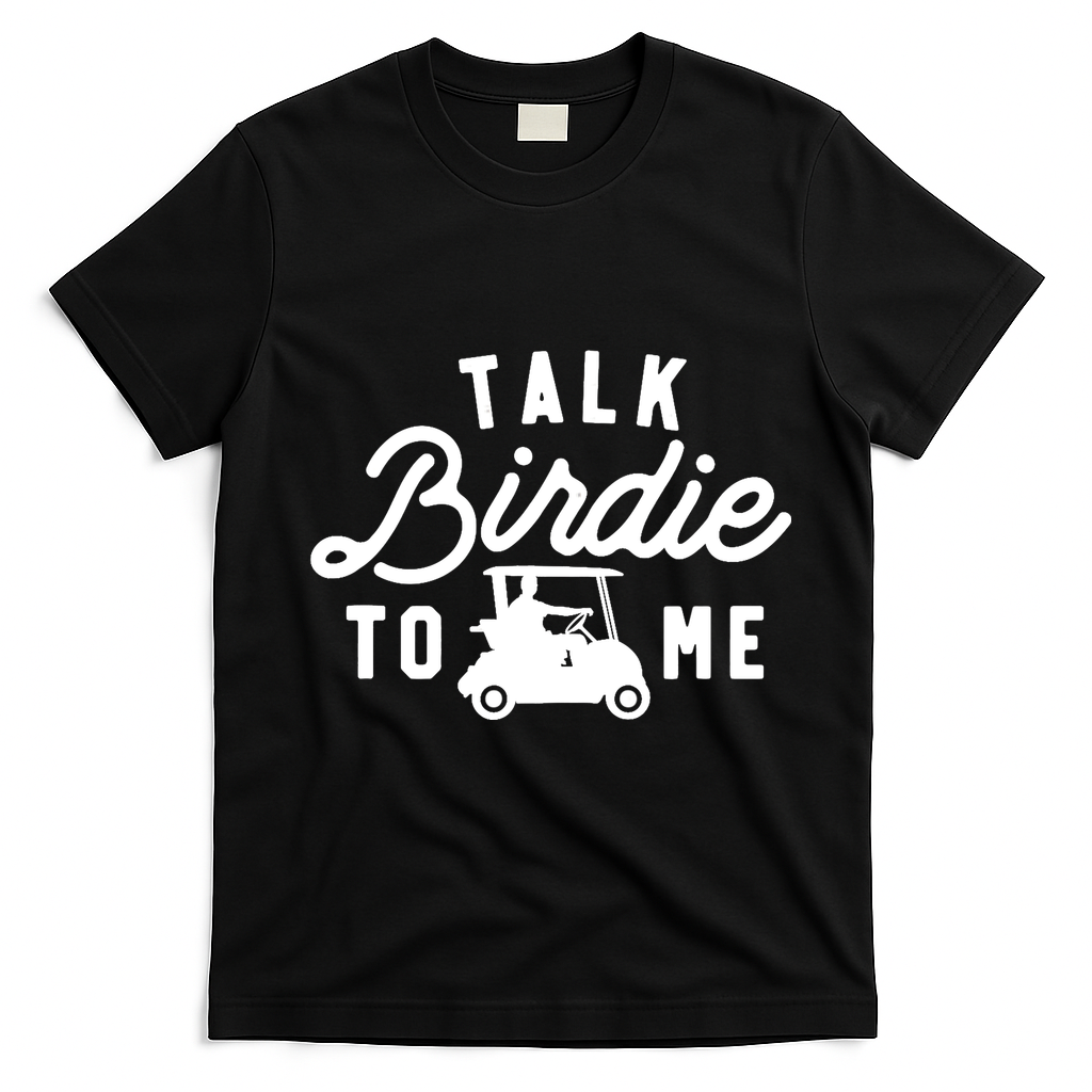 Funny Golf Talk Birdie To Me Golfing Humor T-Shirt - Black