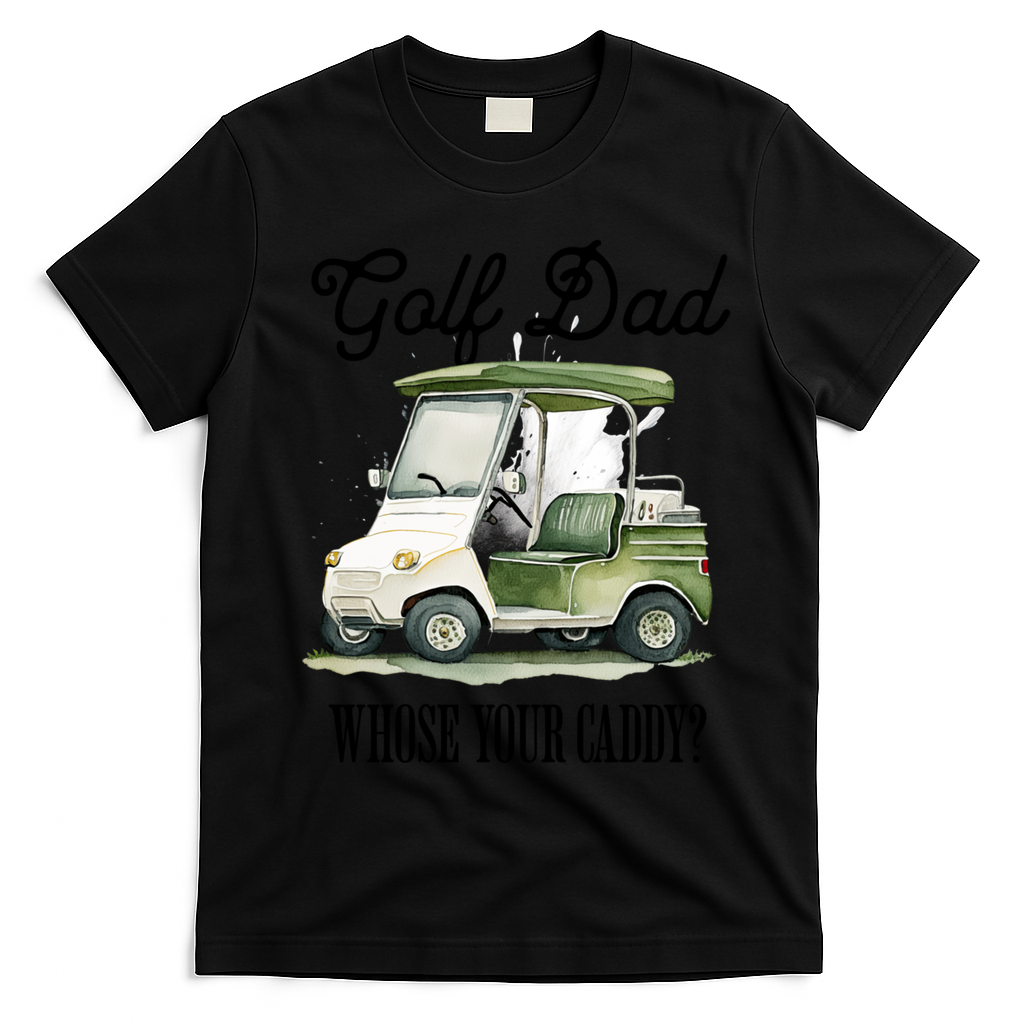 Golf Dad Whose Your Caddy? Funny Golf Lover FatherS Day Gift T-Shirt - Black