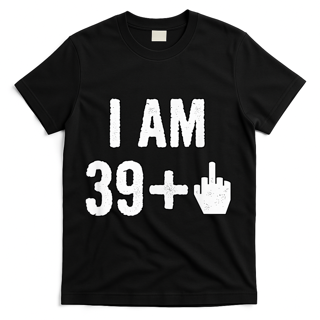 I Am 39 Plus 1 Middle Finger T-Shirt - Black