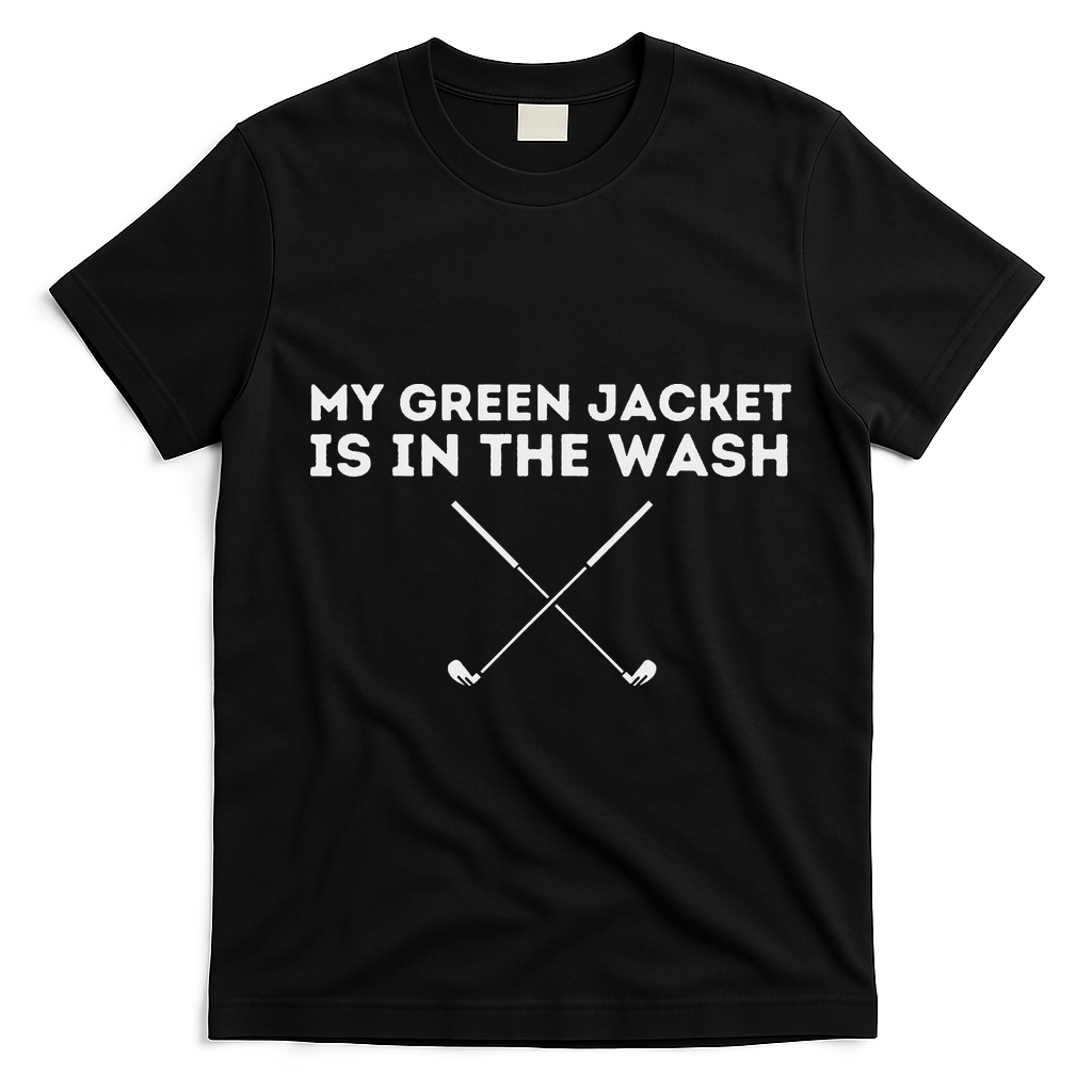 My Jacket Is In The Wash Golfing Lover & Master Golf Gift T-Shirt - Black