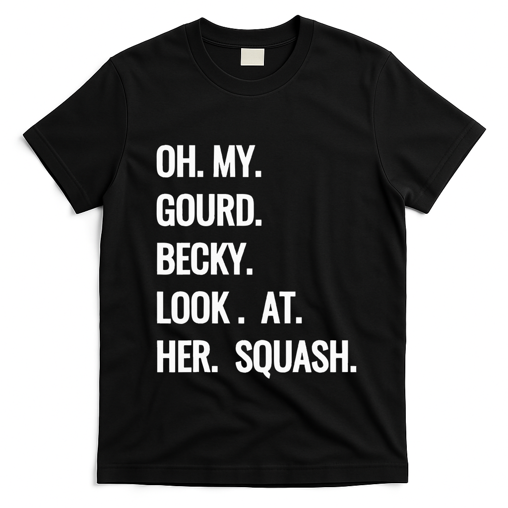 Oh My Gourd Becky Look At Her Squash Funny Fall Puns Memes T-Shirt - Black