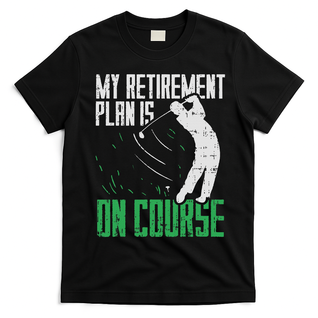 Retirement Plan On Course Golf Funny Retired Golfer Dad Gift T-Shirt - Black