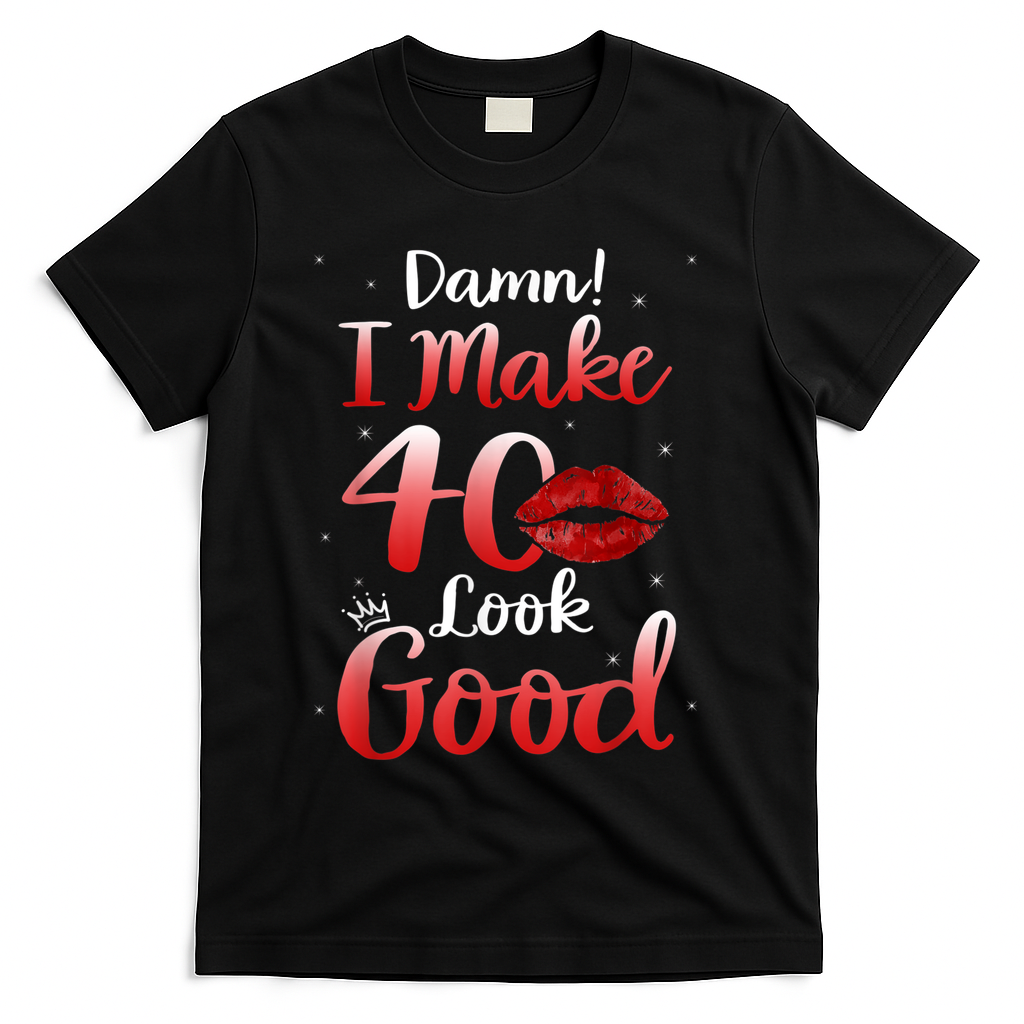 Sexy Lips I Make 40 Look Good 40th Birthday Gifts T-Shirt - Black
