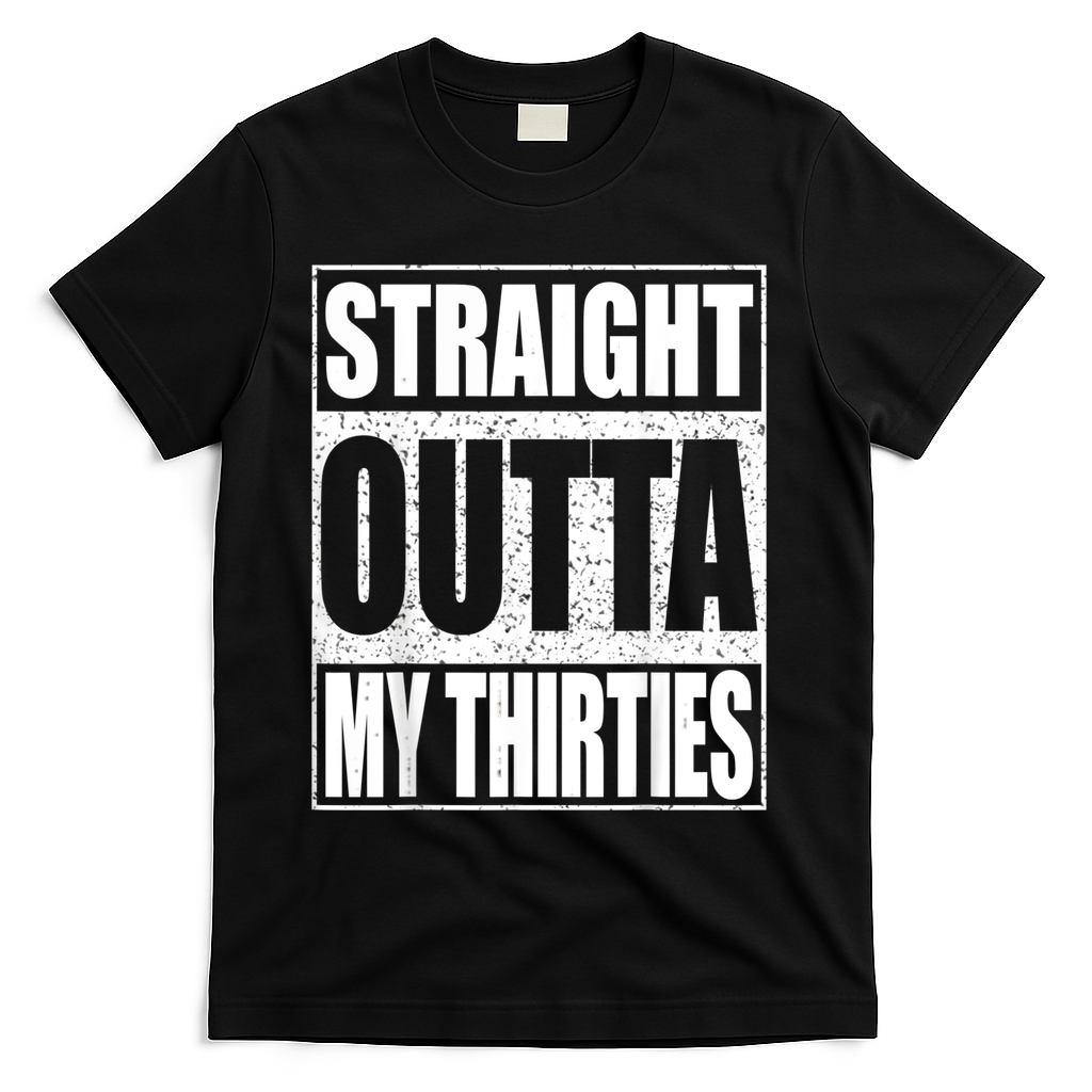 Straight Outta My Thirties 40th Birthday Shirt Shirt T-Shirt - Black