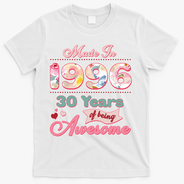 30th Birthday Pink Floral Made In 1996 Years Of Being Awesome T-Shirt - White