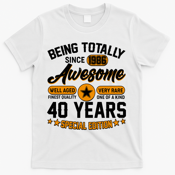 40th Birthday Being Totally Awesome Since 1986 Special Edition  T-Shirt - White