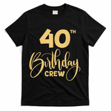 40th Birthday Crew for Gifts Birthday Party Group Family T-Shirt - Black
