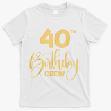 40th Birthday Crew for Gifts Birthday Party Group Family T-Shirt - White