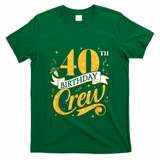40th Birthday Crew 40th Bday Party Squad Friends Crown Funny T-Shirt - Green