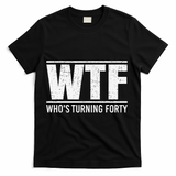 40th Birthday Design WTF Who's Turning Forty T-Shirt - Black