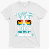 40th Birthday For Men Women 40th Anniversary T-Shirt - White