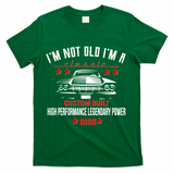 40th Birthday I'm Not Old I'm A Classic 1986 Custom Built High Performance Legendary Power T-Shirt - Green