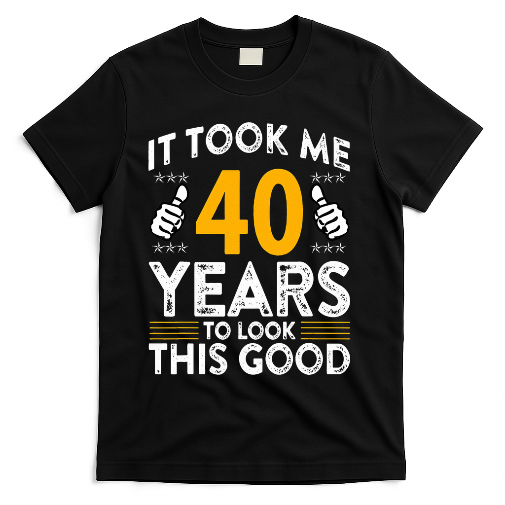 40th Birthday It Took Me 40 Years Good Funny 40 Year Old T-Shirt - Black
