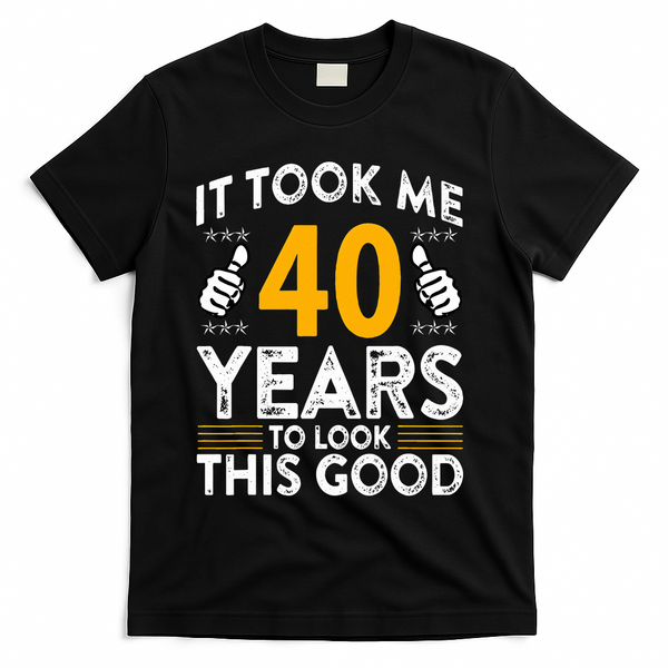 40th Birthday It Took Me 40 Years Good Funny 40 Year Old T-Shirt - Black