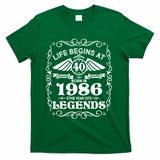 40th Birthday Life Begins At 40 Born In 1986 The Year Of Legends T-Shirt - Green