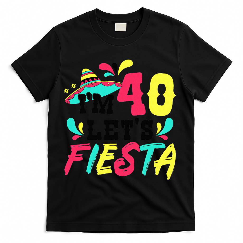 40th Birthday Mexican Party I'm 40 Let's Fiesta T-Shirt - Black