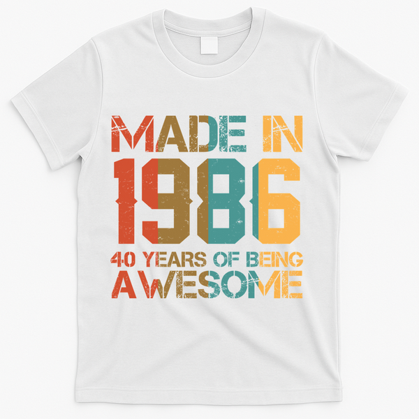 40th Birthday Made In 1986 40 Years Of Being Awesome T-Shirt - White