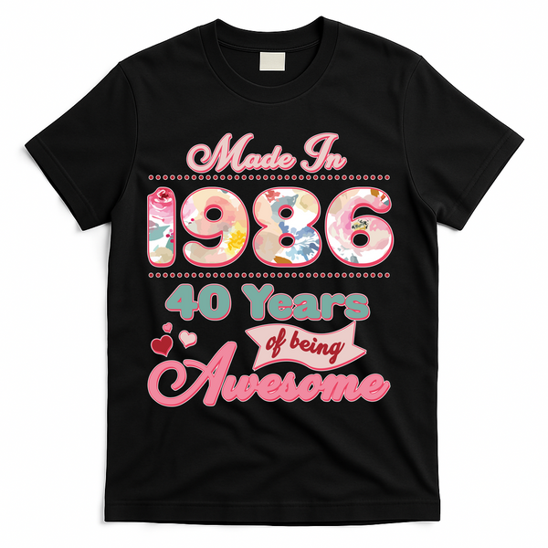 40th Birthday Pink Floral Made In 1986 Years Of Being Awesome T-Shirt - Black