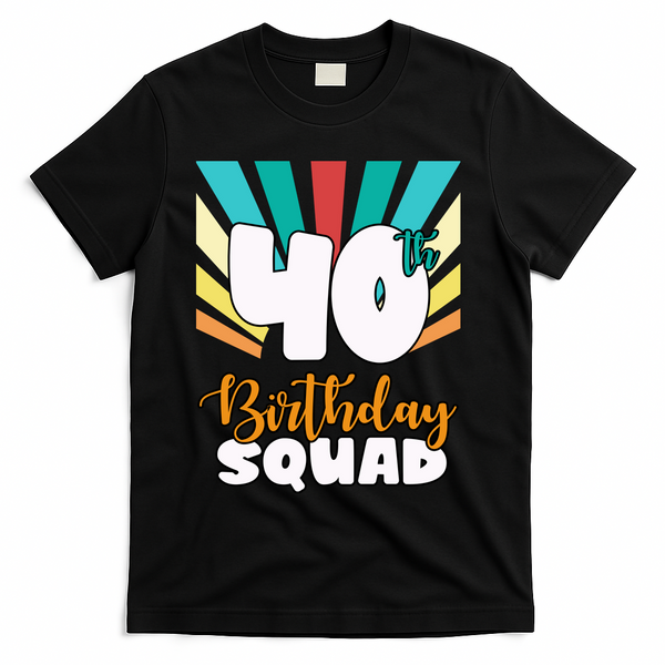 40th Birthday Squad 40 Years Old T-Shirt - Black