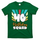 40th Birthday Squad 40 Years Old T-Shirt - Green