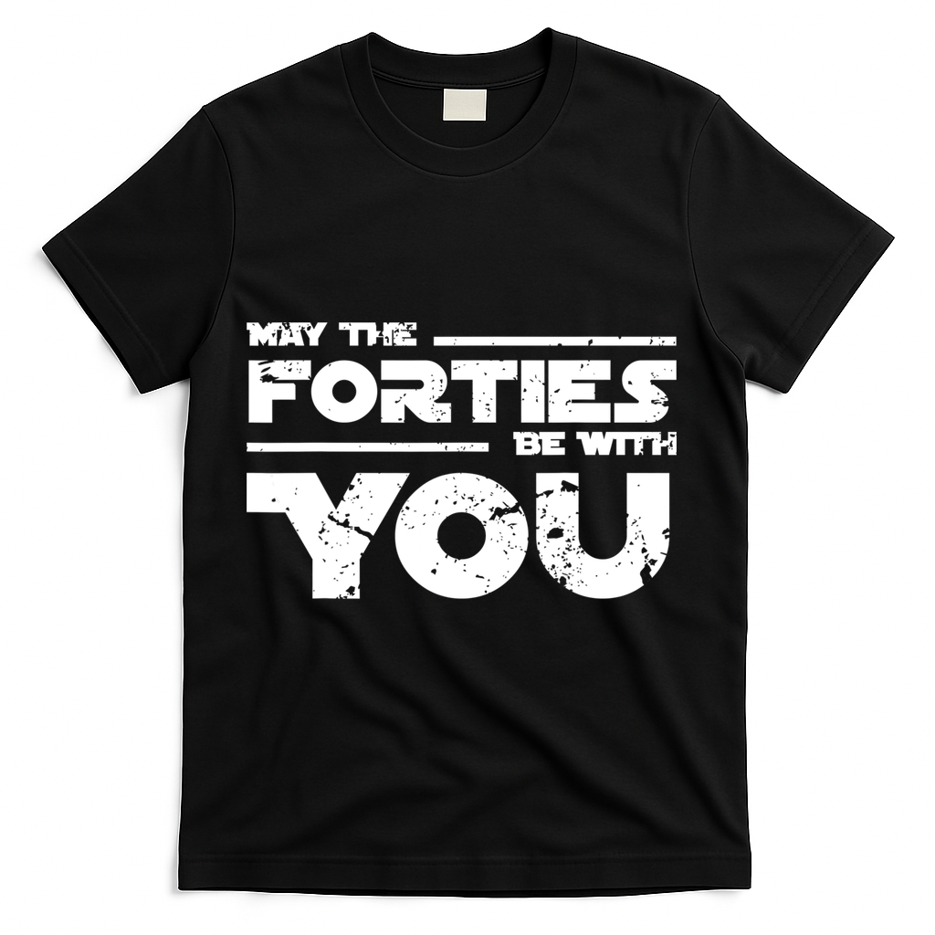 40th Birthday Shirt May The Forties Be With You T-Shirt - Black