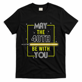 40th Birthday Tee May The 40th Be With You fortieth Birthday T-Shirt - Black