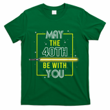 40th Birthday Tee May The 40th Be With You fortieth Birthday T-Shirt - Green