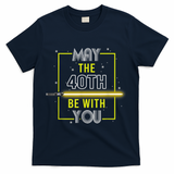 40th Birthday Tee May The 40th Be With You fortieth Birthday T-Shirt - Navy