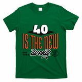 40 Is The New Twenty 40th Birthday Gift T-Shirt - Green