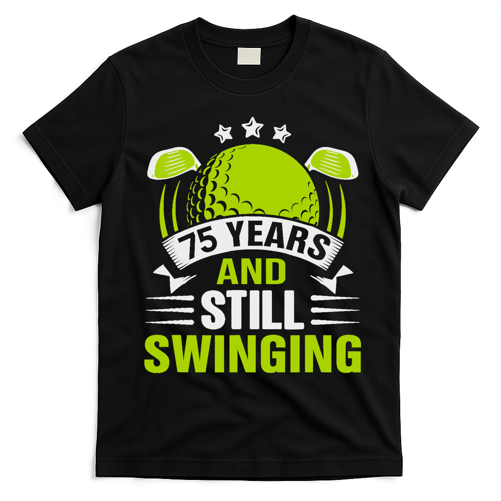 75 Years And Still Swinging 75th Birthday Golf T-Shirt - Black