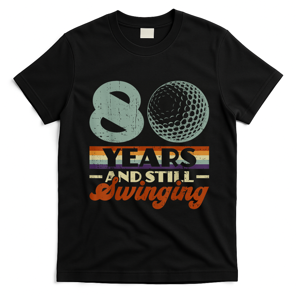 80 Years And Still Swinging Golf 80th Birthday T-Shirt - Black