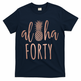 Aloha 40 Forty ~ Happy Birthday 40th Gift for Her T-Shirt - Navy