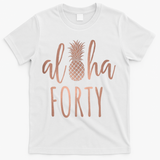 Aloha 40 Forty ~ Happy Birthday 40th Gift for Her T-Shirt - White