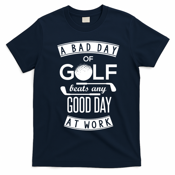 A Bad Day Of Golf Beats Any Day At Work T-Shirt - Navy Blue