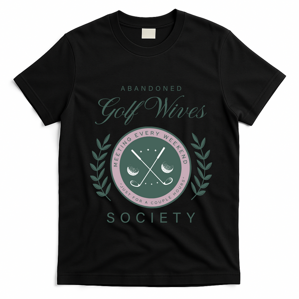 Abandoned Golf Wives Society Gift T-Shirt - Black