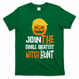 Anti-Trump Halloween Pumpkin Join Single Greatest Witch Hunt T-Shirt - Irish Green