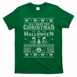 All I Want For Christmas Is Halloween Ugly Christmas Sweater Gift T-Shirt - Irish Green