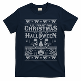 All I Want For Christmas Is Halloween Ugly Christmas Sweater Gift T-Shirt - Navy Blue