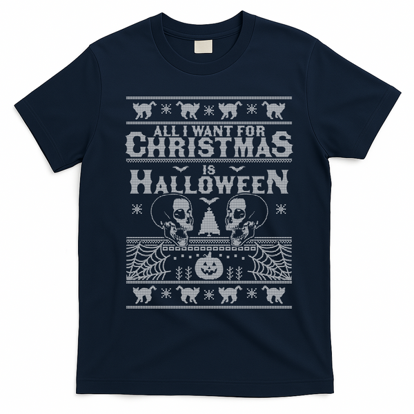 All I Want For Christmas Is Halloween Ugly Christmas Sweater Gift T-Shirt - Navy Blue
