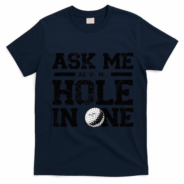 Ask Me About My Hole In One T-Shirt - Navy Blue