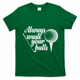 Always Wash Your Balls Golf Trendsport T-Shirt - Irish Green