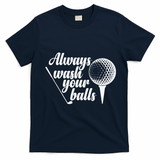 Always Wash Your Balls Golf Trendsport T-Shirt - Navy Blue