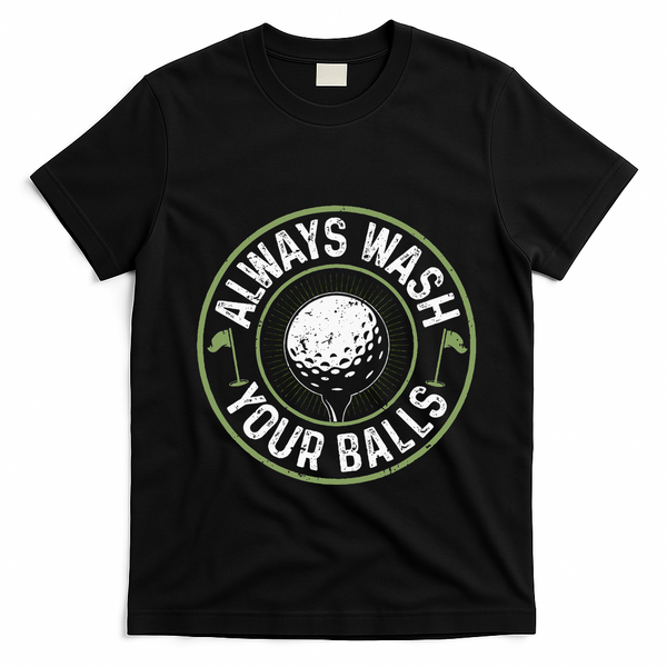 Always Wash Your Balls Golf Lover Golfer Golfing Life T-Shirt - Black